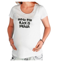 Футболка для беременной Who the fuck is Prada?