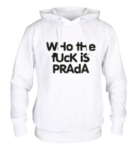 Толстовка с капюшоном Who the fuck is Prada?