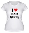 Женская футболка «I love bad girls» - Фото 1
