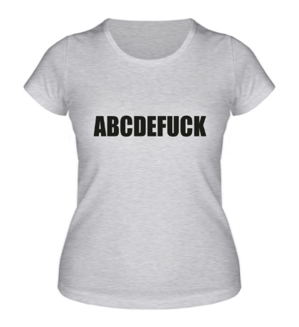 Женская футболка «ABCDEFUCK»