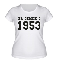 Женская футболка На земле с 1953