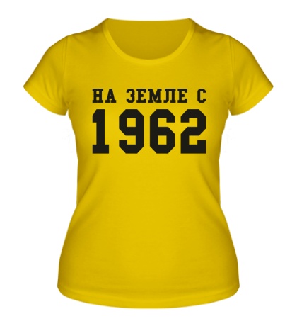 Женская футболка «На земле с 1962»