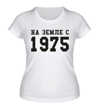 Женская футболка На земле с 1975
