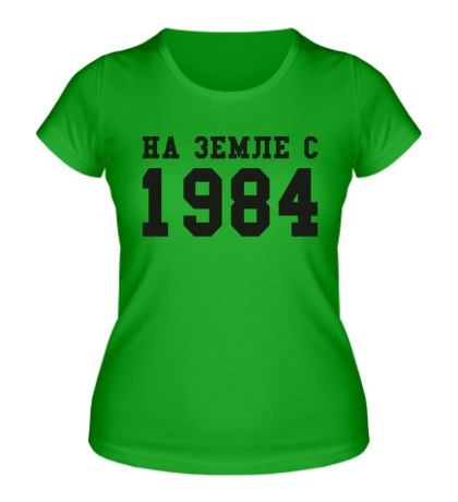 Женская футболка На земле с 1984