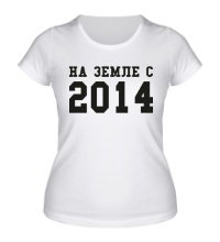 Женская футболка На земле с 2014