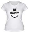 Женская футболка «Be Happy» - Фото 1