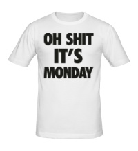 Мужская футболка Oh Shit, its Monday