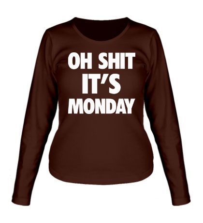 Женский лонгслив «Oh Shit, its Monday»