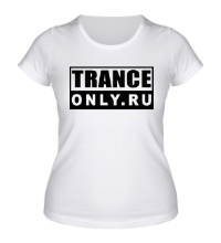Женская футболка Trance Only