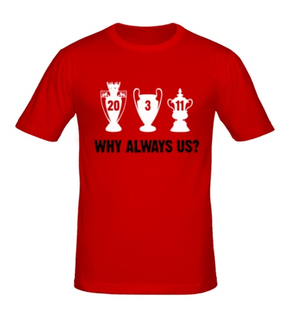 Мужская футболка «Why Always Us»