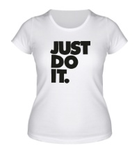 Женская футболка Just Do It: Classic