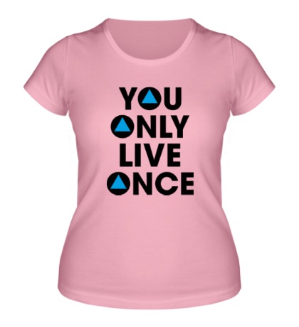 Женская футболка You Only Live Once