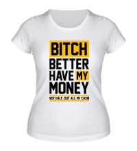 Женская футболка Have my Money