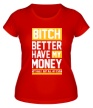 Женская футболка «Have my Money» - Фото 1