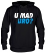 Толстовка с капюшоном «U Mad Bro!» - Фото 1
