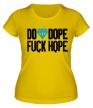 Женская футболка «Do Dope Fuck Hope» - Фото 1