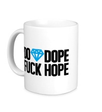 Керамическая кружка Do Dope Fuck Hope