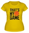 Женская футболка «Basketball my game» - Фото 1
