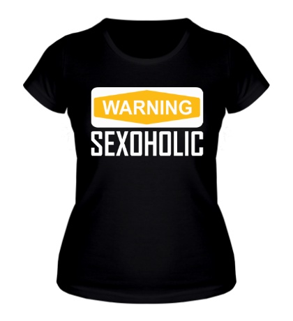 Женская футболка Warning sexoholic