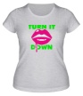 Женская футболка «Turn It Down» - Фото 1