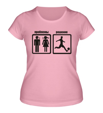 Женская футболка «Проблемы? Футбол решение!»