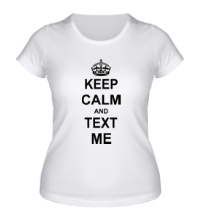 Женская футболка Keep calm and text me