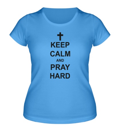 Женская футболка Keep Calm & Pray Hard