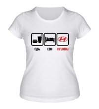 Женская футболка Еда, сон и Hyundai