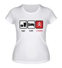 Женская футболка Еда, сон и Citroen