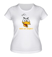 Женская футболка Why so angry?