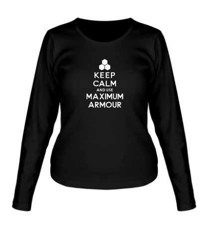 Женский лонгслив Keep calm and use maximum armour