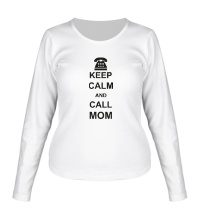 Женский лонгслив Keep calm and call mom.