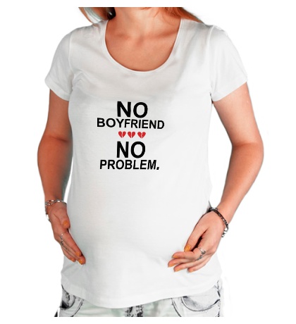 Футболка для беременной «No boyfriend no problem.»